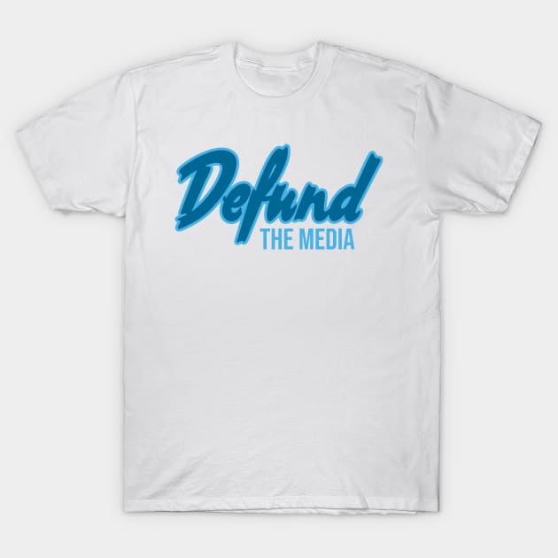 Defund the Media T-Shirt by Toby Wilkinson